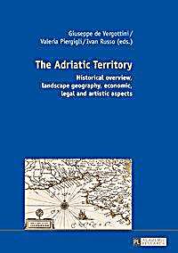 The Adriatic Territory. Historical Overview, Landscape Geography, Economic, Legal and Artistic Aspects