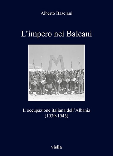 L’impero nei Balcani. L’occupazione italiana dell’Albania